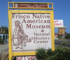 Frisco Native American Museum houses exhibits with thousands of artifacts from Native cultures across the country and include a special gallery, dedicated to the local tribes (Hatterask, Croatoan, Roanoac) and features many local items 